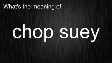 chop suey pronunciation|how does chop suey sound.